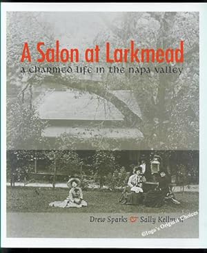 A Salon at Larkmead: A Charmed Life in the Napa Valley