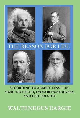 Seller image for The Reason for Life: According to Albert Einstein, Sigmund Freud, Fyodor Dostoevsky, and Leo Tolstoy (Hardback or Cased Book) for sale by BargainBookStores