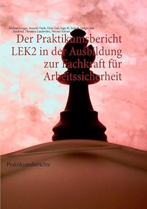 Bild des Verkufers fr Der Praktikumsbericht LEK2 in der Ausbildung zur Fachkraft fr Arbeitssicherheit zum Verkauf von Rheinberg-Buch Andreas Meier eK