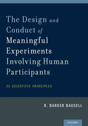 Seller image for Design and Conduct of Meaningful Experiments Involving Human Participants : 25 Scientific Principles for sale by GreatBookPrices