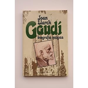 Gaudí : biografía mágica