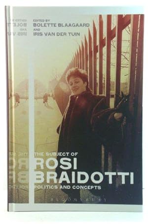 Seller image for The Subject of Rosi Braidotti: Politics and Concepts for sale by PsychoBabel & Skoob Books