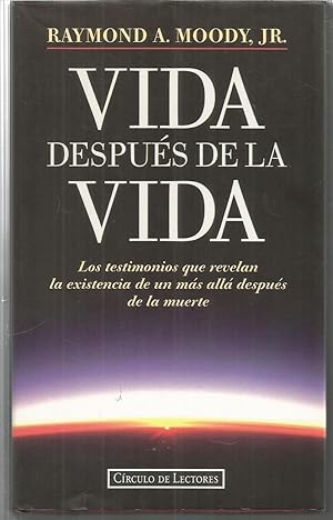 VIDA DESPUES DE LA VIDA Los testimonios que revelan la existencia de un más allá