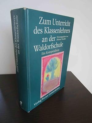 Zum Unterricht des Klassenlehrers an der Waldorfschule. Ein Kompendium.