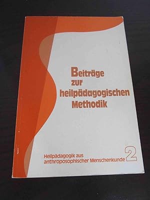 Beiträge zur heilpädagogischen Methodik. Mit Aufsätzen von Hans Müller-Wiedemann, Kurt Vierl, Geo...