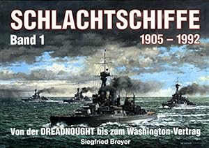 Imagen del vendedor de Schlachtschiffe 1905 - 1992; Teil: Bd. 1., Von der Dreadnought bis zum Washington-Vertrag a la venta por Antiquariat Johannes Hauschild