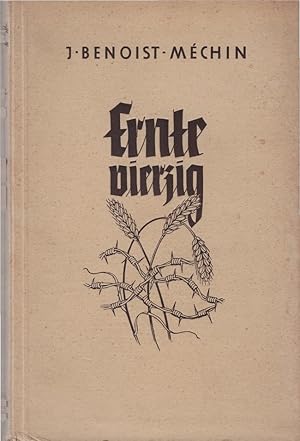 Image du vendeur pour Ernte Vierzig : Tagebuch e. Kriegsgefangenen. J. Benoist-Mchin. [Aus d. Franz. bertr. v. Albrecht Erich Gnther] mis en vente par Schrmann und Kiewning GbR