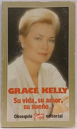 Imagen del vendedor de Grace Kelly. Su Vida, Su Amor, Su Sueño a la venta por SalvaLibros