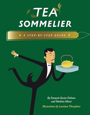 Imagen del vendedor de Tea Sommelier : A Step-by-step Guide a la venta por GreatBookPrices