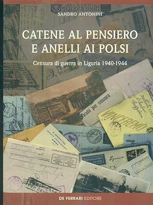 Bild des Verkufers fr Catene al pensiero e anelli ai polsi. Censura di guerra in Liguria 1940-1944 zum Verkauf von Librodifaccia