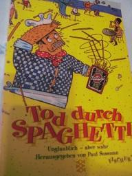 Bild des Verkufers fr Tod durch Spaghetti Unglaublich, aber wahr zum Verkauf von Alte Bcherwelt