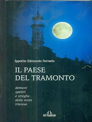 Bild des Verkufers fr Il paese del tramonto. Demoni, spettri e streghe della notte triorese zum Verkauf von Librodifaccia