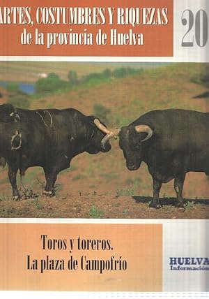 Huelva informacion: num 20 Tomo 1 de Artes, Costumbres y Riquezas de la provincia de Huelva. Toro...