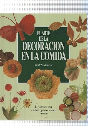 Imagen del vendedor de El Arte de la decoracion en la comida vol.I:Adornos con verdura, platos salados y pastas a la venta por El Boletin