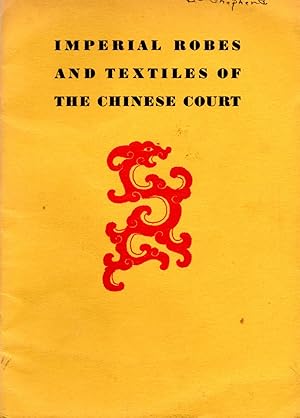 Catalogue of an Exhibition of Imperial Robes and Textiles of the Chinese Court