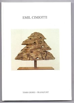 Emil Cimiottti: Neue Plastiken 1990-1992.