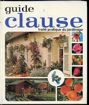Imagen del vendedor de Guide Clause - Trait pratique du jardinage - a la venta por Le-Livre