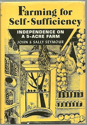 Bild des Verkufers fr Farming for Self- Sufficiency: Independence on a 5-acre farm zum Verkauf von Sabra Books