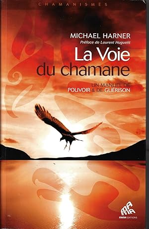 Bild des Verkufers fr La Voie du chamane Un manuel de pouvoir & de gurison zum Verkauf von Bouquinerie Le Fouineur