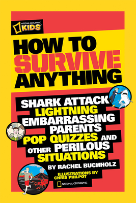 Seller image for How to Survive Anything: Shark Attack, Lightning, Embarrassing Parents, Pop Quizzes, and Other Perilous Situations (Paperback or Softback) for sale by BargainBookStores
