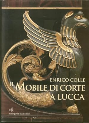 Bild des Verkufers fr IL MOBILE DI CORTE A LUCCA, 1805-1847. zum Verkauf von studio bibliografico pera s.a.s.