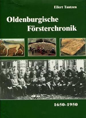 Oldenburgische Försterchronik 1650-1950: Einschliesslich der ehemals oldenburger Landesteile Lübe...