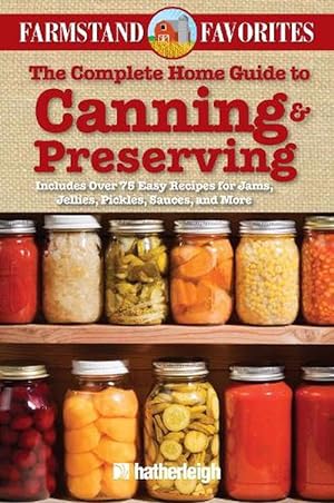 Seller image for The Complete Home Guide to Canning & Preserving: Farmstand Favorites (Paperback) for sale by Grand Eagle Retail