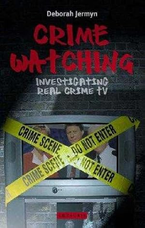 Crime Watching: Investigating Real Crime TV