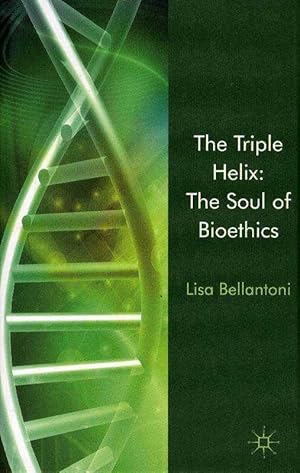 The Triple Helix: The Soul of Bioethics