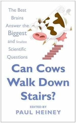 Can Cows Walk Down Stairs?: The Best Brains Answer the Biggest and Smallest S.