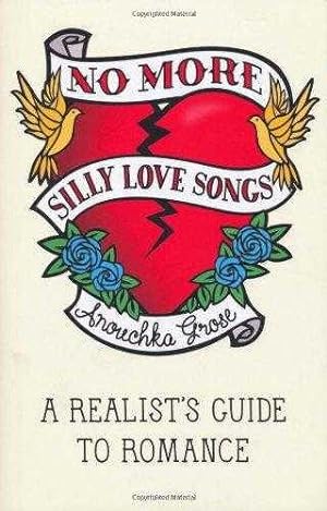 No More Silly Love Songs: A Realist's Guide to Romance