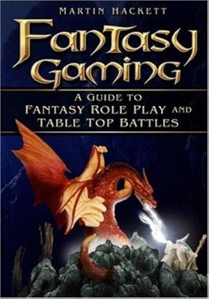 Fantasy Gaming: A Guide to Fantasy Role-play and Tabletop Battles