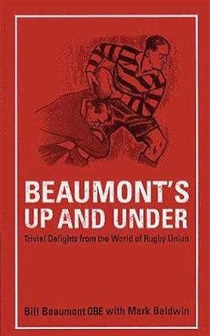 Beaumont's Up and Under: Trivial Delights from the World of Rugby Union (Arca.