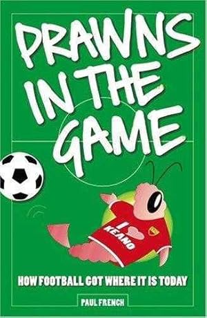 Prawns in the Game: How Football Got Where It Is Today!