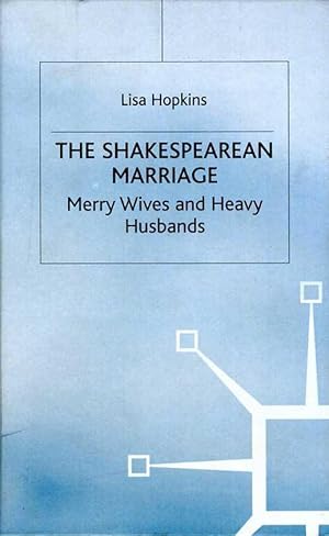 The Shakespearean Marriage: Merry Wives and Heavy Husbands