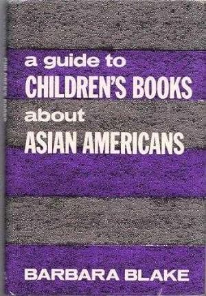 A Guide to Children's Books about Asian Americans.