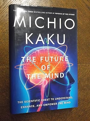 Imagen del vendedor de The Future of the Mind: The Scientific Quest to Understand, Enhance, and Empower the Mind a la venta por Barker Books & Vintage