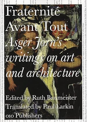 Bild des Verkufers fr ASGER JORNS WRITINGS ON ART & ARCHITECTURE, 1938-1958. Fraternite Avant Tout zum Verkauf von ART CONSULTING:SCANDINAVIA, Books on Art