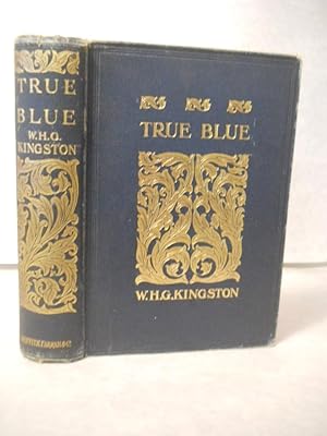 Seller image for True Blue: a British Seaman of the Old School for sale by Gil's Book Loft