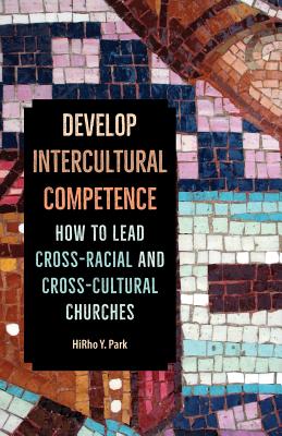 Seller image for Develop Intercultural Competence: How to Lead Cross-Racial and Cross-Cultural Churches (Paperback or Softback) for sale by BargainBookStores