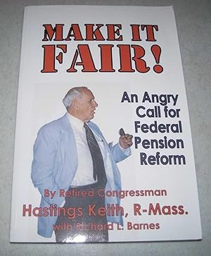 Imagen del vendedor de Make It Fair! An Angry Call for Federal Pension Reform a la venta por Easy Chair Books