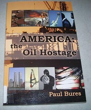 Bild des Verkufers fr America: The Oil Hostage zum Verkauf von Easy Chair Books