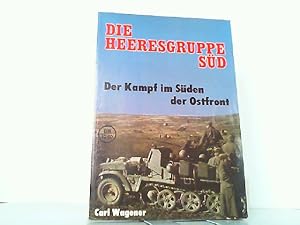 Bild des Verkufers fr Die Heeresgruppe Sd - Der Kampf im Sden der Ostfront 1941-1942. zum Verkauf von Antiquariat Ehbrecht - Preis inkl. MwSt.