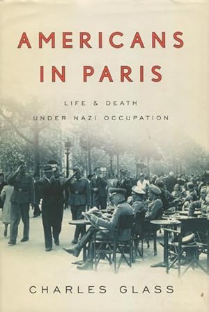 Seller image for Americans In Paris: Life & Death Under Nazi Occupation for sale by Kenneth A. Himber