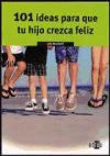 Seller image for 101 IDEAS PARA QUE TU HIJO CREZCA FELIZ for sale by AG Library