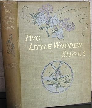 Image du vendeur pour Two Little Wooden Shoes, A Story mis en vente par The Wild Muse