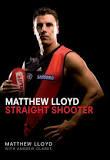 Seller image for Matthew Lloyd: Straight Shooter for sale by Rons Bookshop (Canberra, Australia)