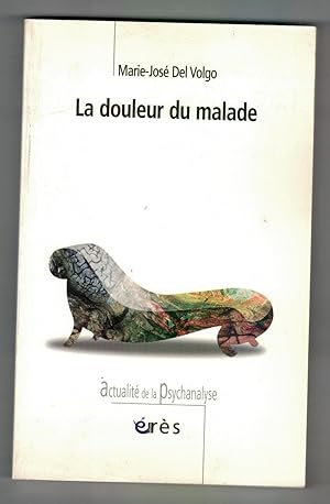 Seller image for La douleur du malade : Clinique, psychanalyse et mdecine for sale by Mimesis