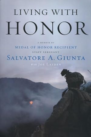 Living With Honor: A Memoir By Medal Of Honor Recipient Staff Sergeant Salvatore A. Giunta