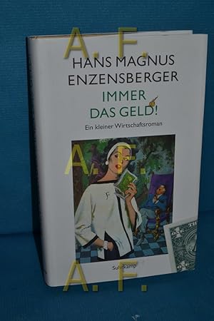 Seller image for Immer das Geld! : ein kleiner Wirtschaftsroman. Hans Magnus Enzensberger. Inszeniert von Franz Greno for sale by Antiquarische Fundgrube e.U.